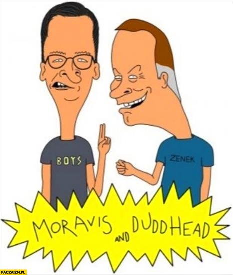 Mateuszek - moravis-and-duddhead-beavis-butthead-morawiecki-duda-przerobka.jpg