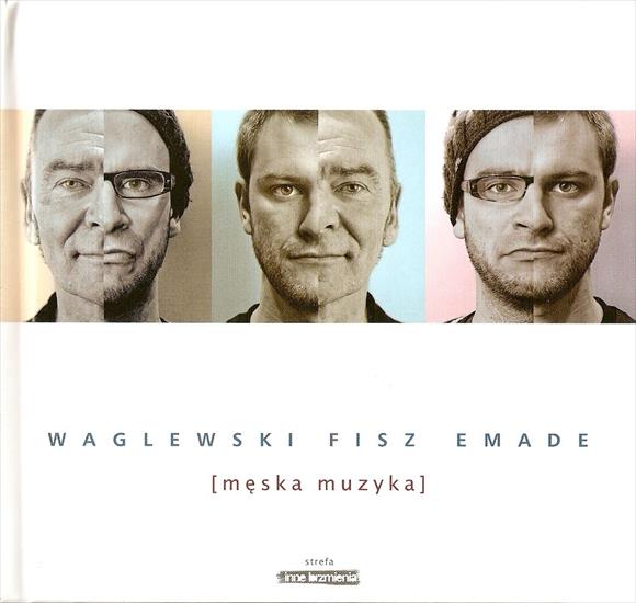 Waglewski Fisz Emade - Waglewski Fisz Emade - Męska muzyka 2008.jpg